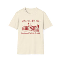 Of Course I'm Gay I Went To Catholic School