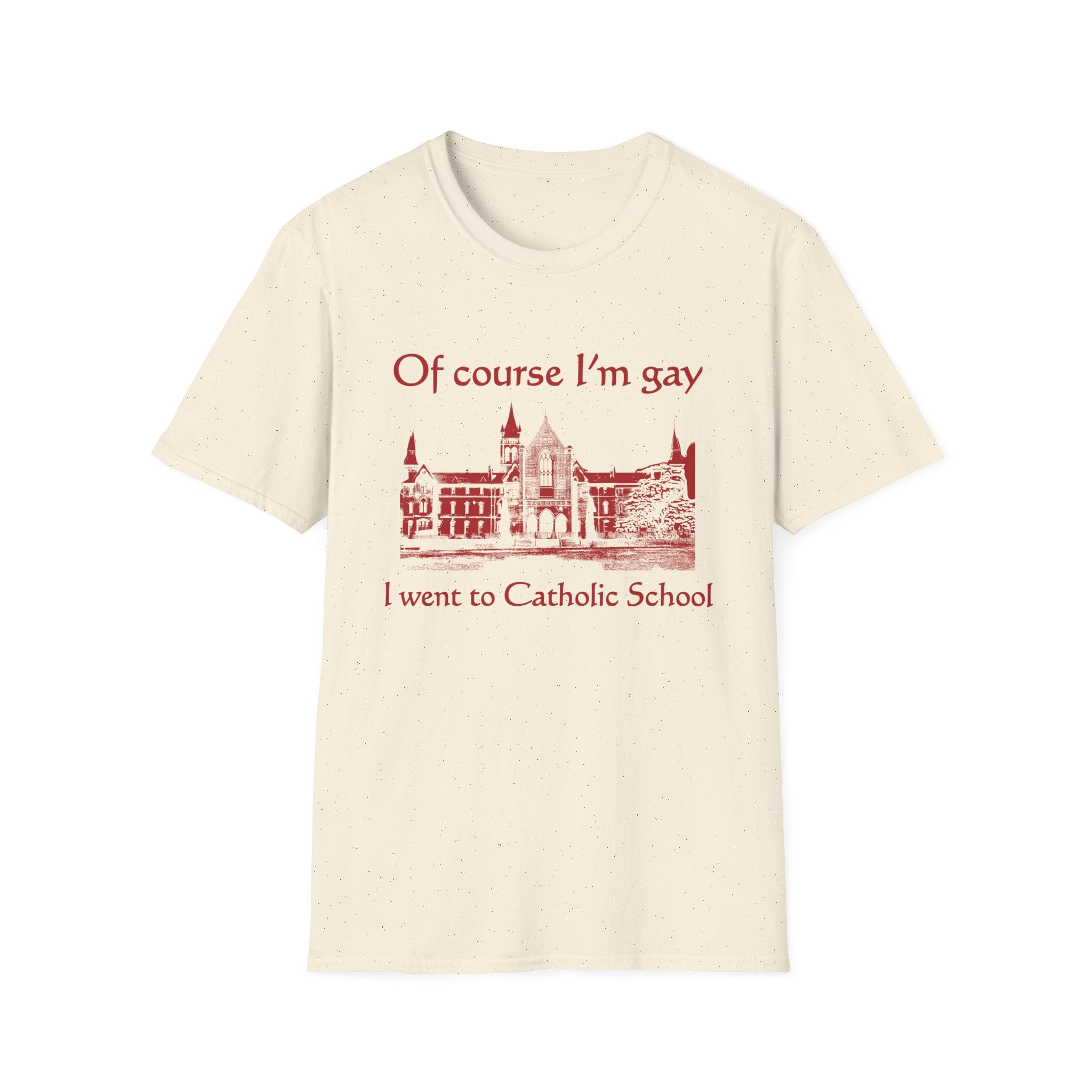 Of Course I'm Gay I Went To Catholic School