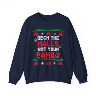 Deck The Halls Not Your Family- Ugly Sweater