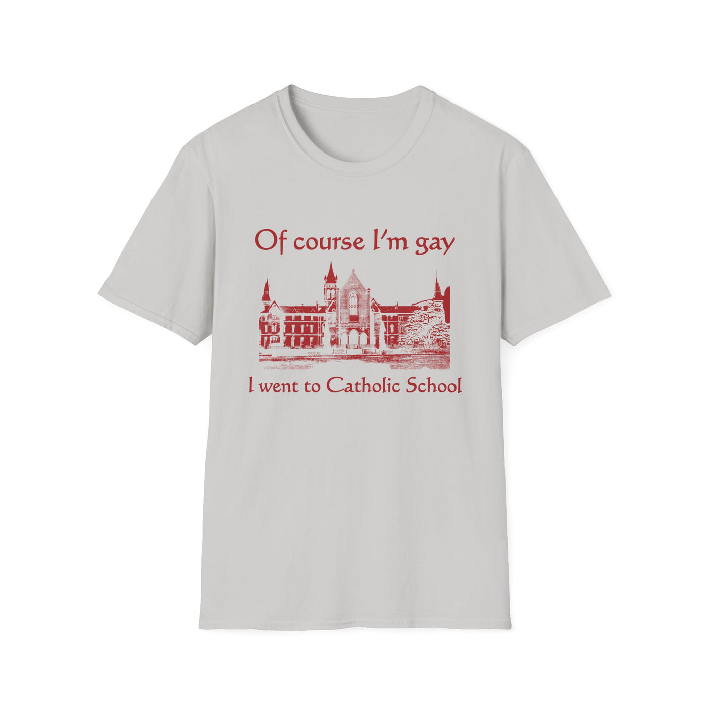 Of Course I'm Gay I Went To Catholic School