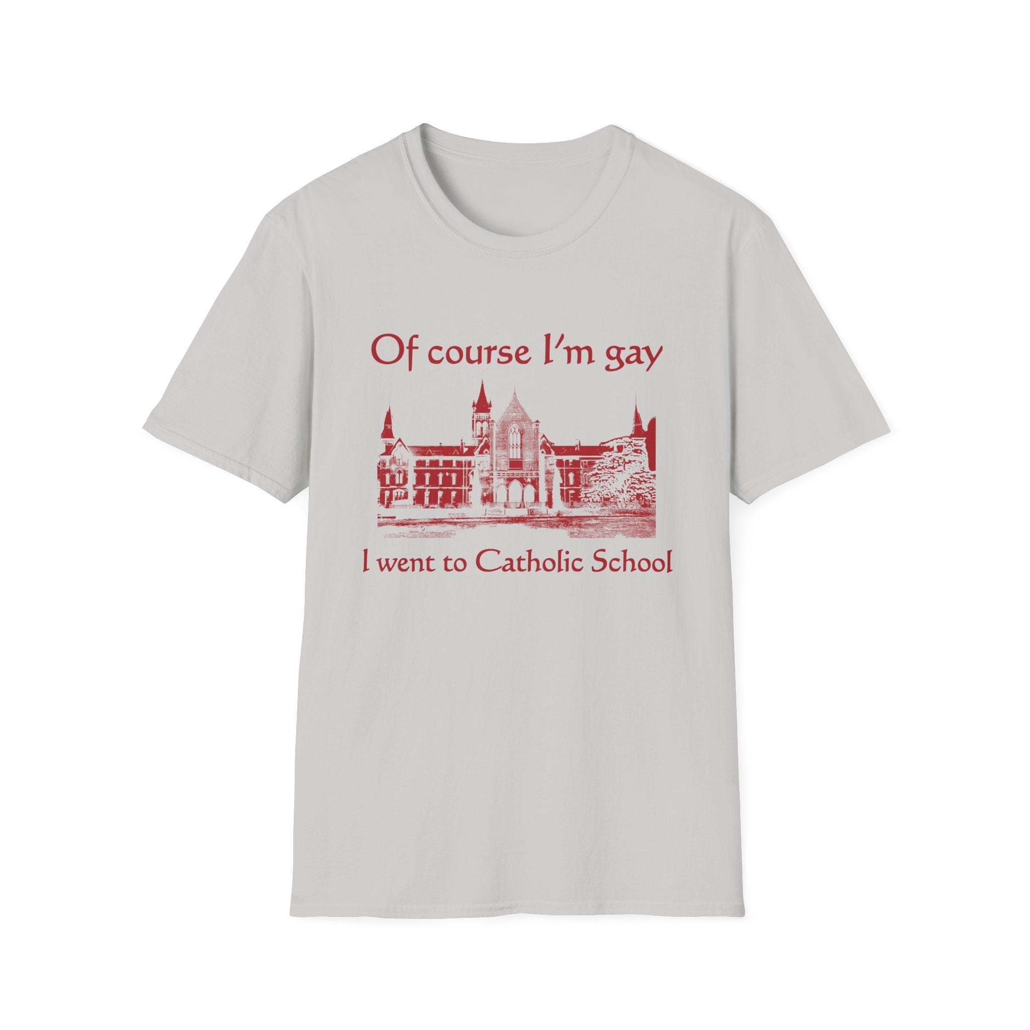Of Course I'm Gay I Went To Catholic School
