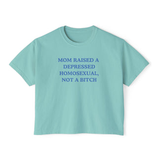 Mom Raised A Depressed Homosexual, Not A Bitch