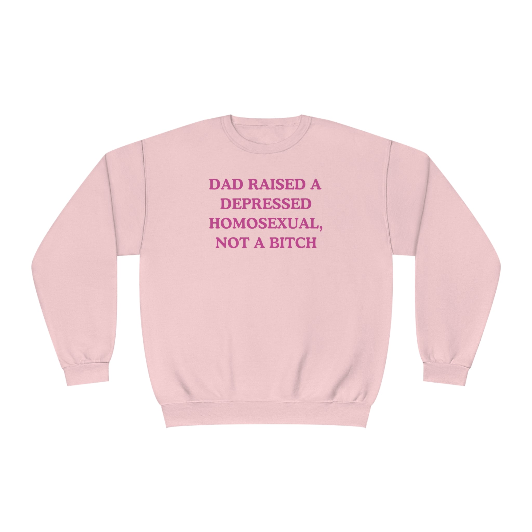 Dad Raised A Depressed Homosexual, Not A Bitch