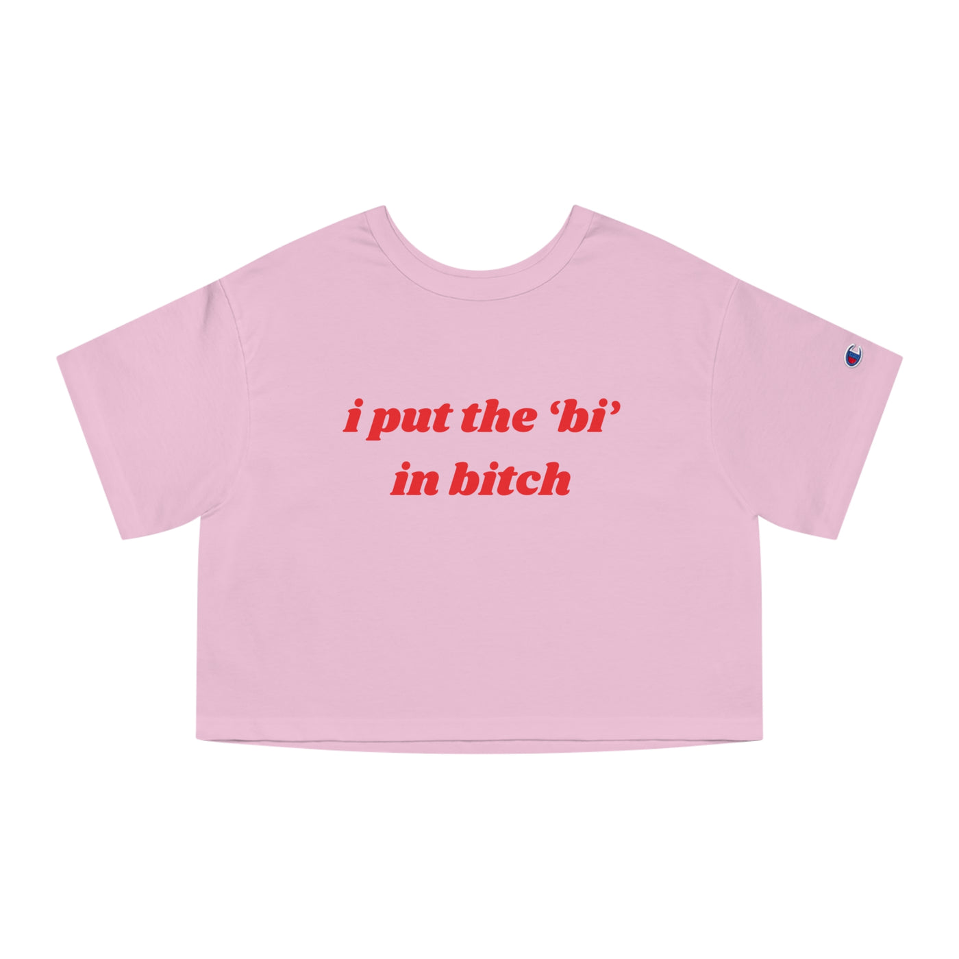 I Put The Bi In Bitch
