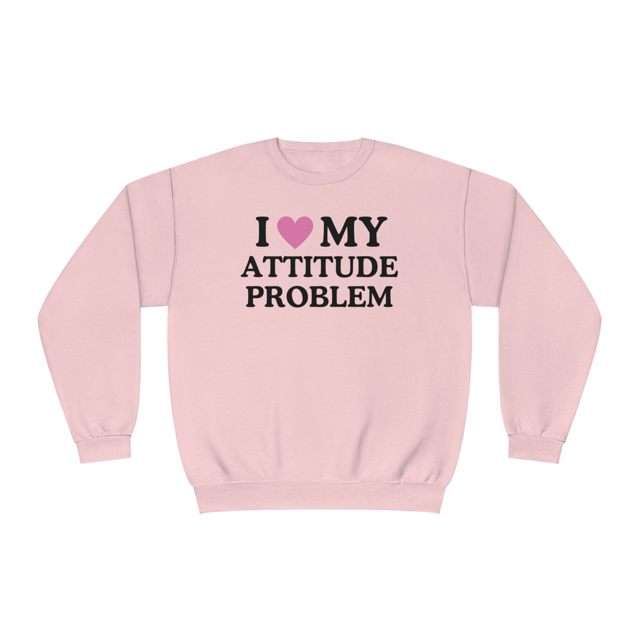 I Love My Attitude Problem