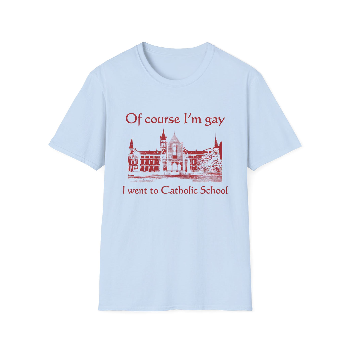 Of Course I'm Gay I Went To Catholic School