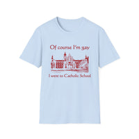 Of Course I'm Gay I Went To Catholic School