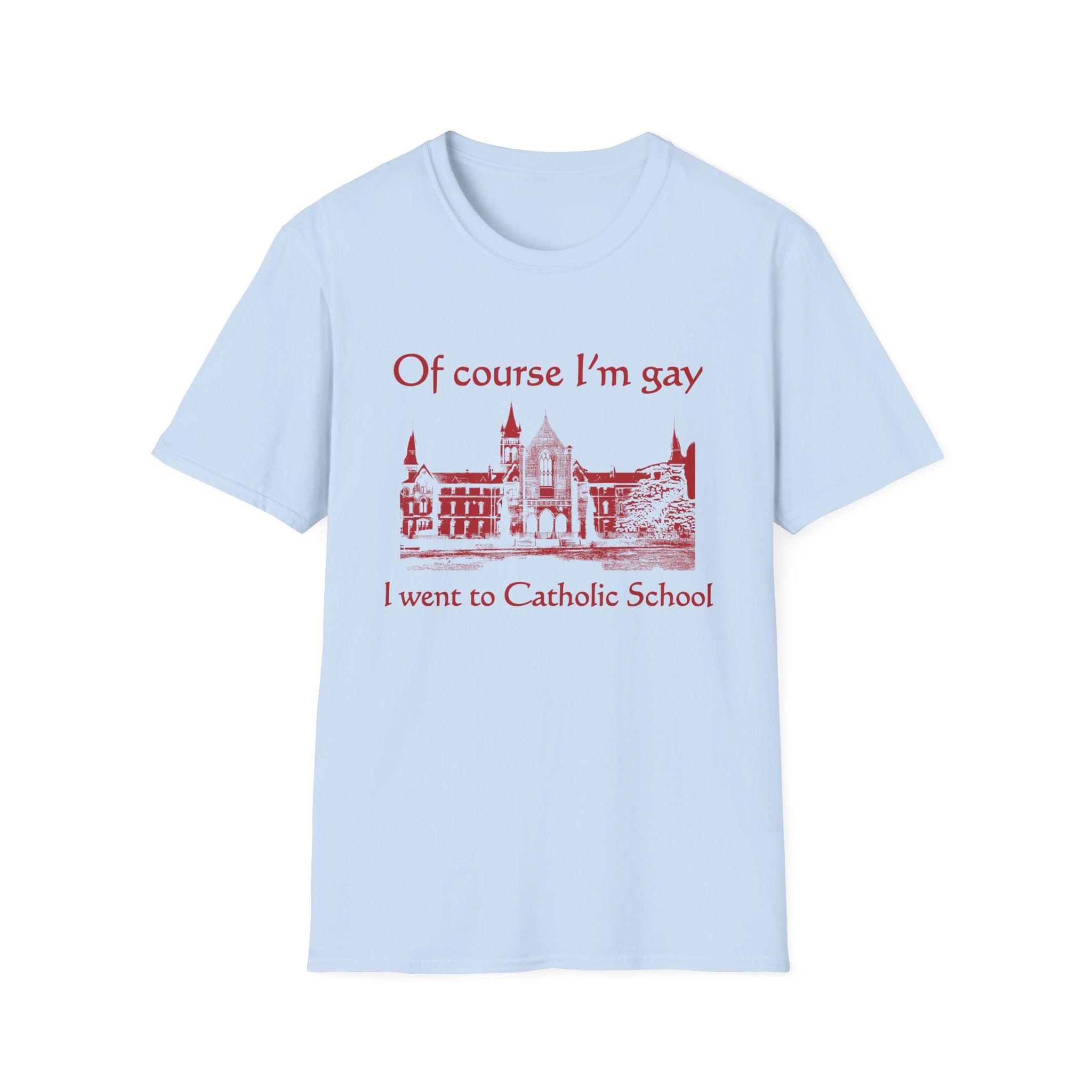 Of Course I'm Gay I Went To Catholic School