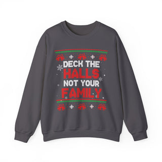 Deck The Halls Not Your Family- Ugly Sweater