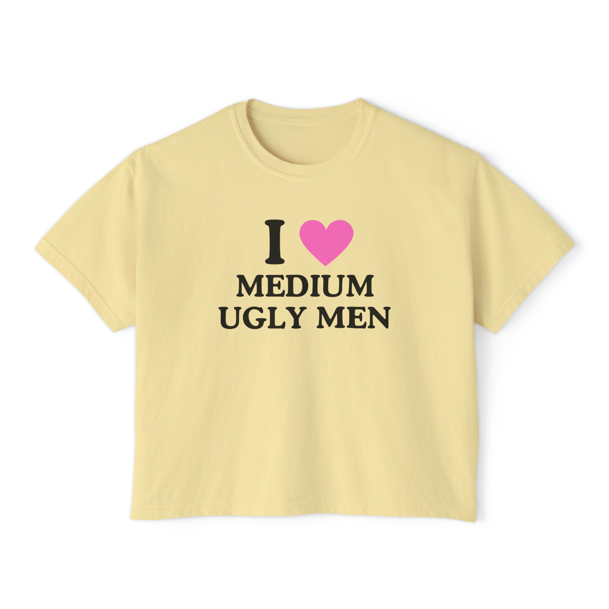 I Love Medium Ugly Men