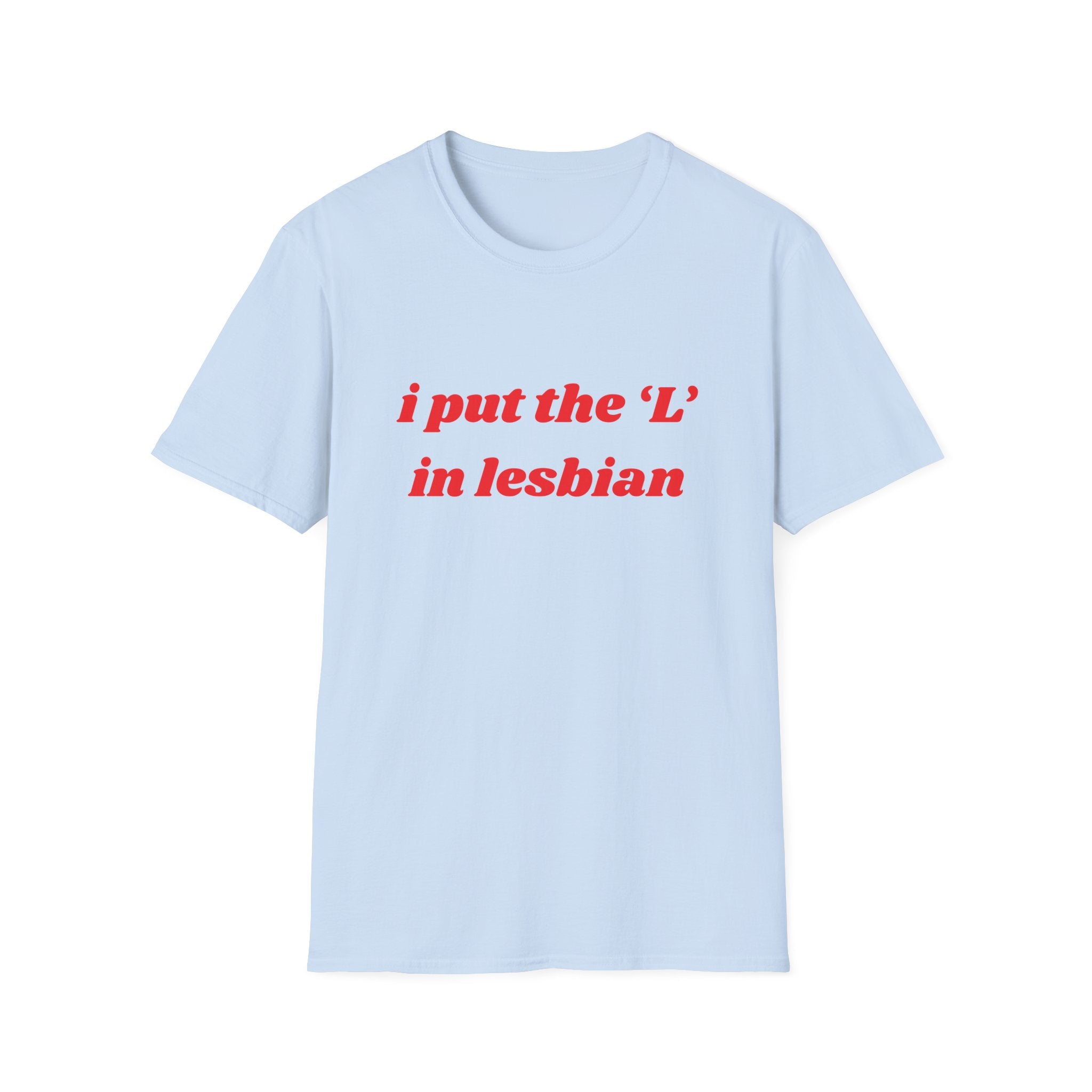 I Put the L In Lesbian