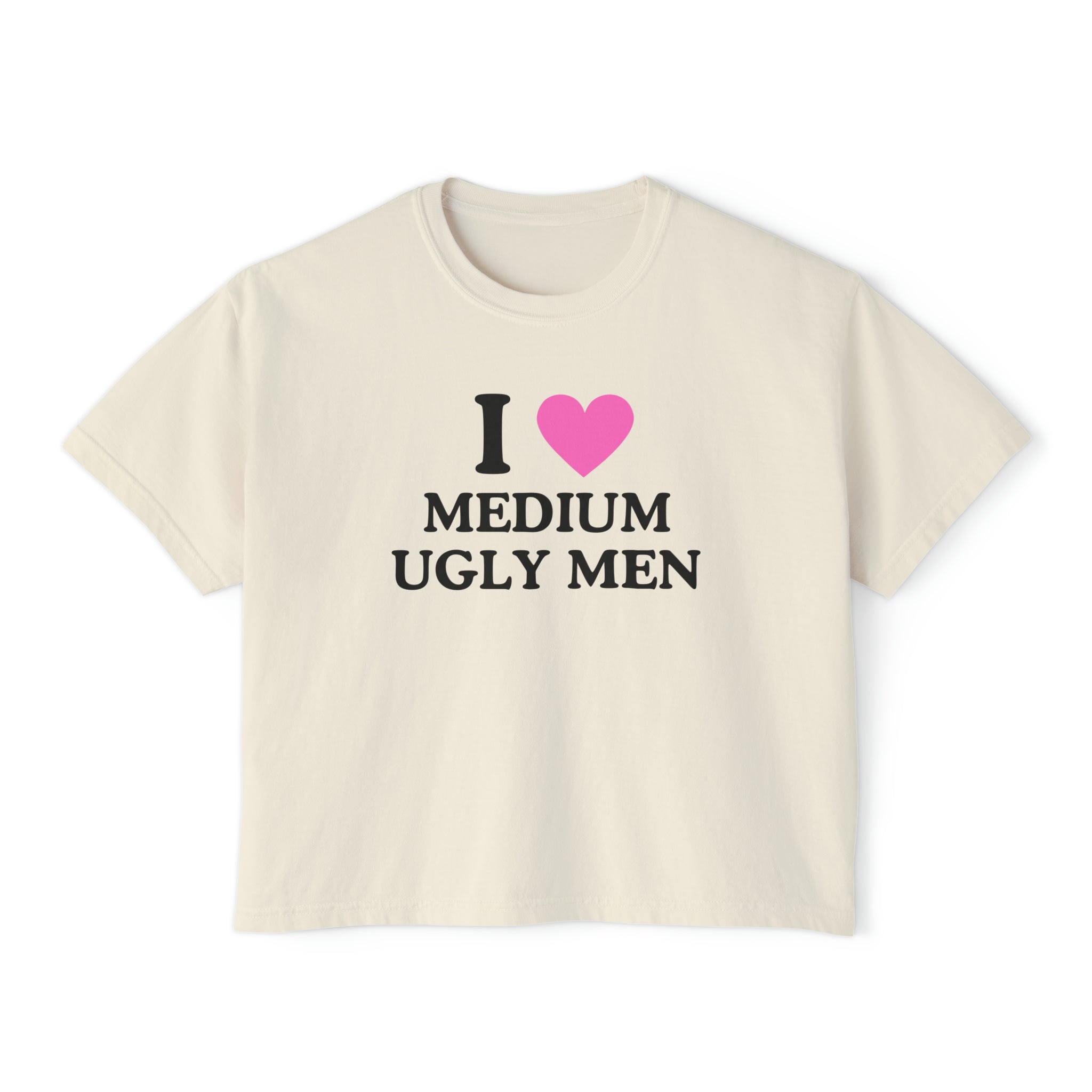 I Love Medium Ugly Men