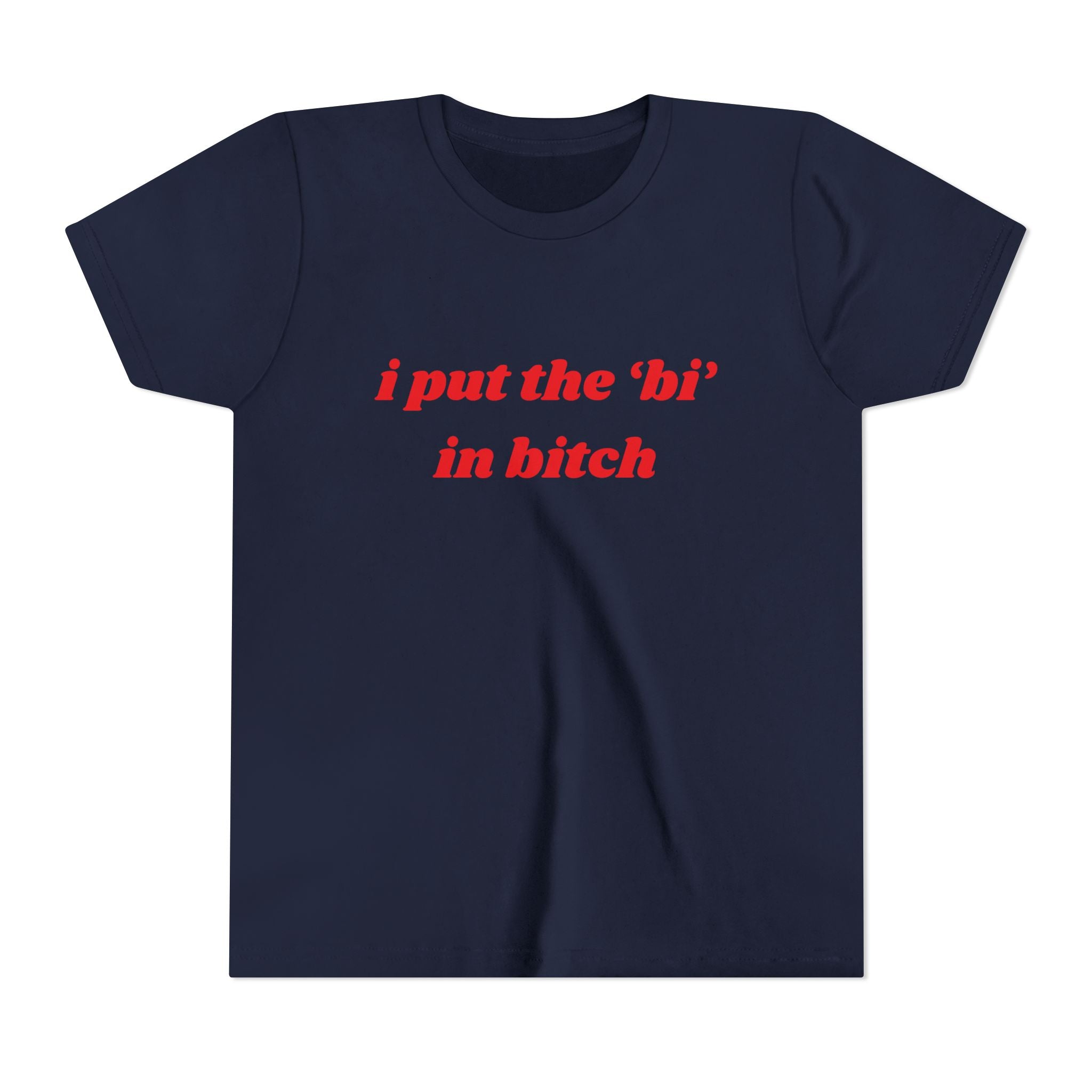 I Put The Bi In Bitch