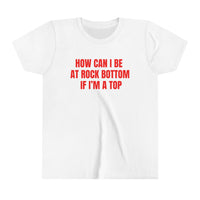 How Can I Be At Rock Bottom If I'm A Top