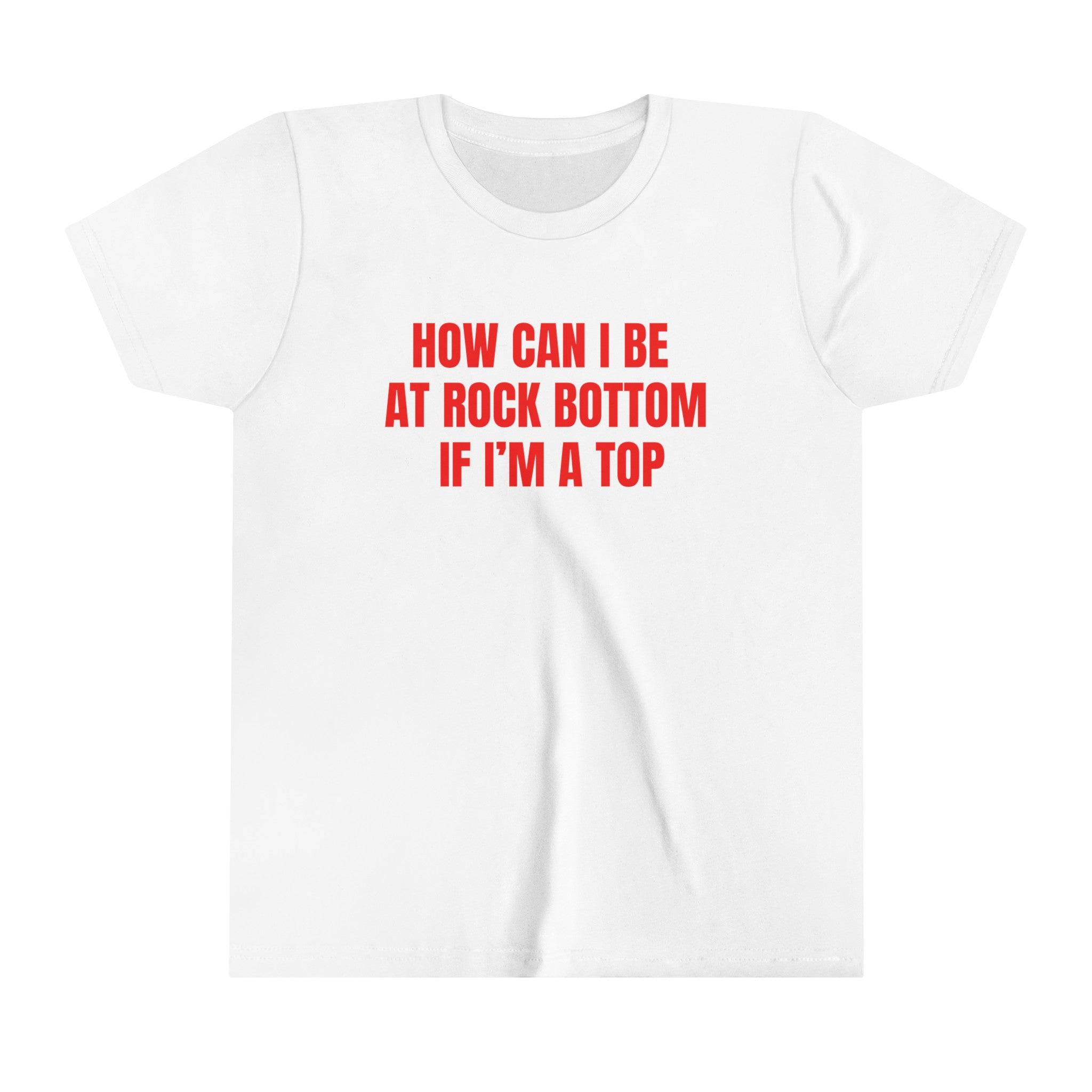 How Can I Be At Rock Bottom If I'm A Top