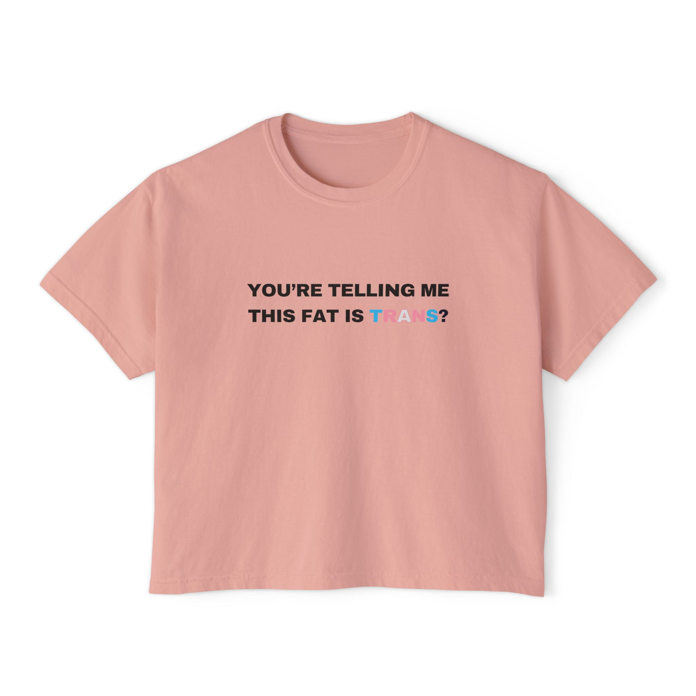 You're Telling Me This Fat Is Trans?
