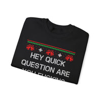Hey Quick Question Are You Fucking Kidding Me- Ugly Sweater