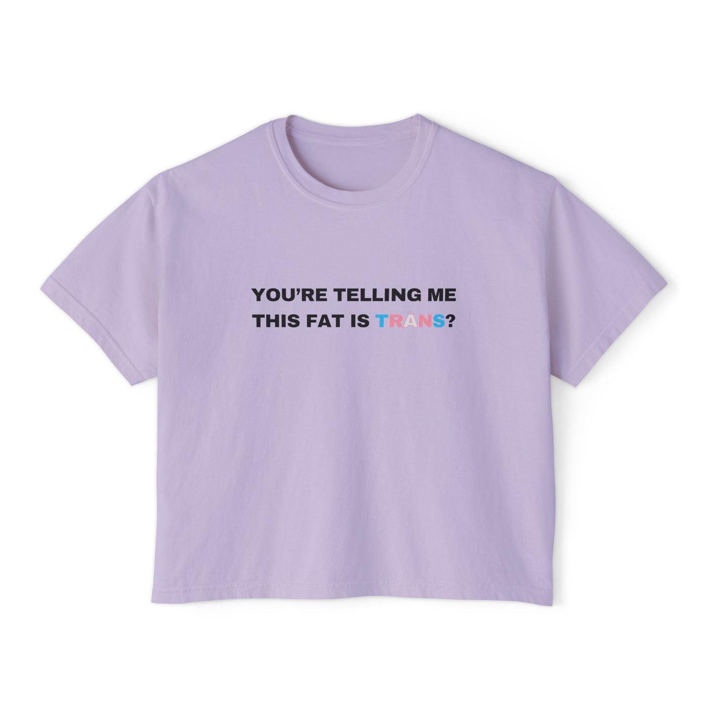 You're Telling Me This Fat Is Trans?