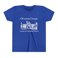 Of Course I'm Gay I Went To Catholic School