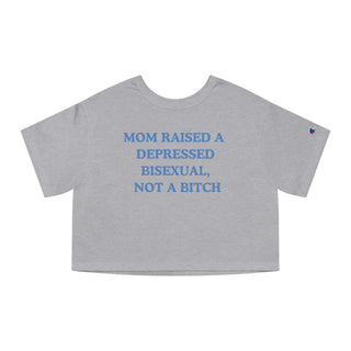 Mom Raised A Depressed Bisexual, Not A Bitch