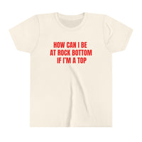 How Can I Be At Rock Bottom If I'm A Top