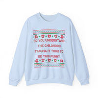 Do You Understand The Childhood Trauma It Took To Be This Funny -Ugly Sweater