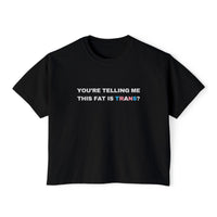 You're Telling Me This Fat Is Trans?