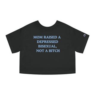 Mom Raised A Depressed Bisexual, Not A Bitch