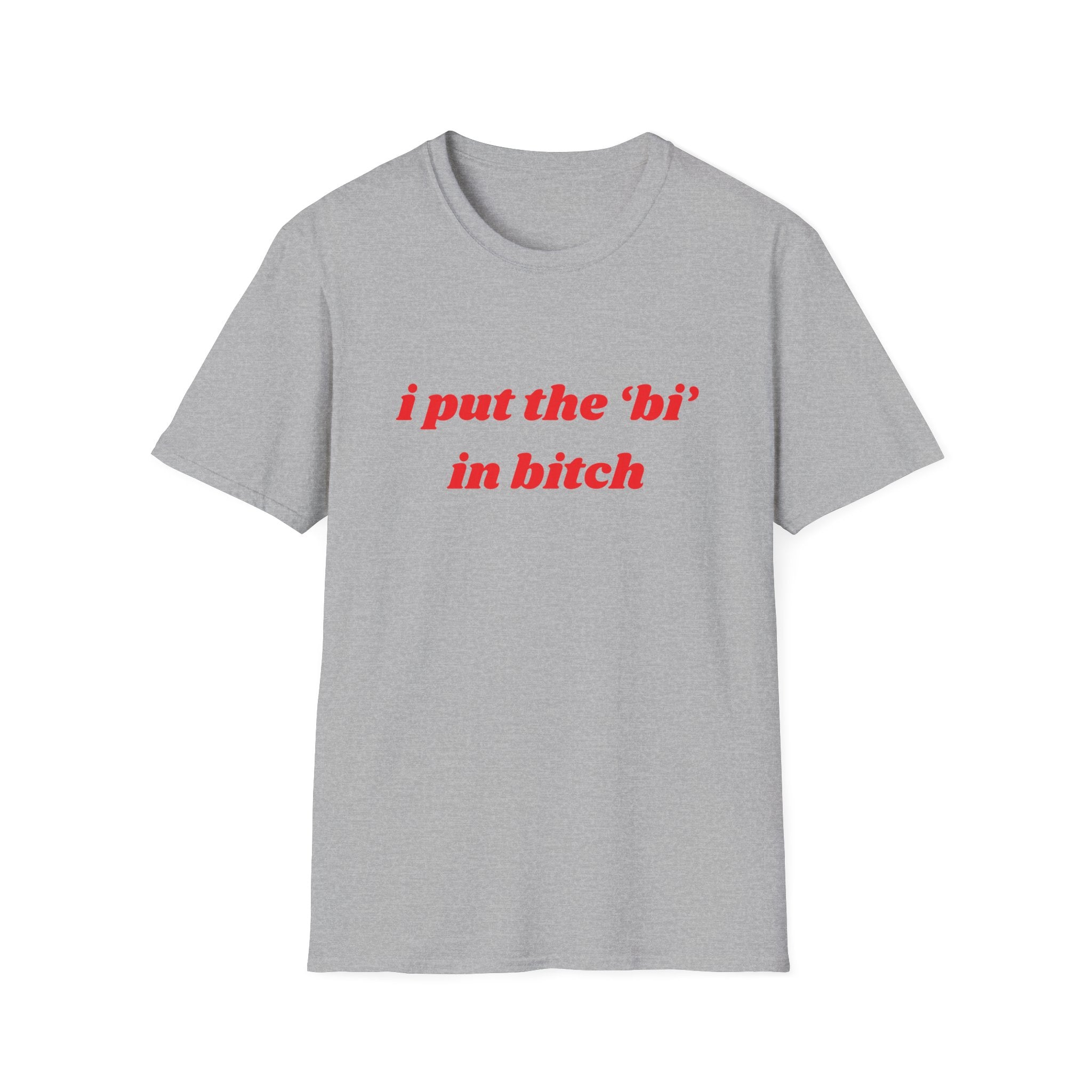 I Put The Bi In Bitch