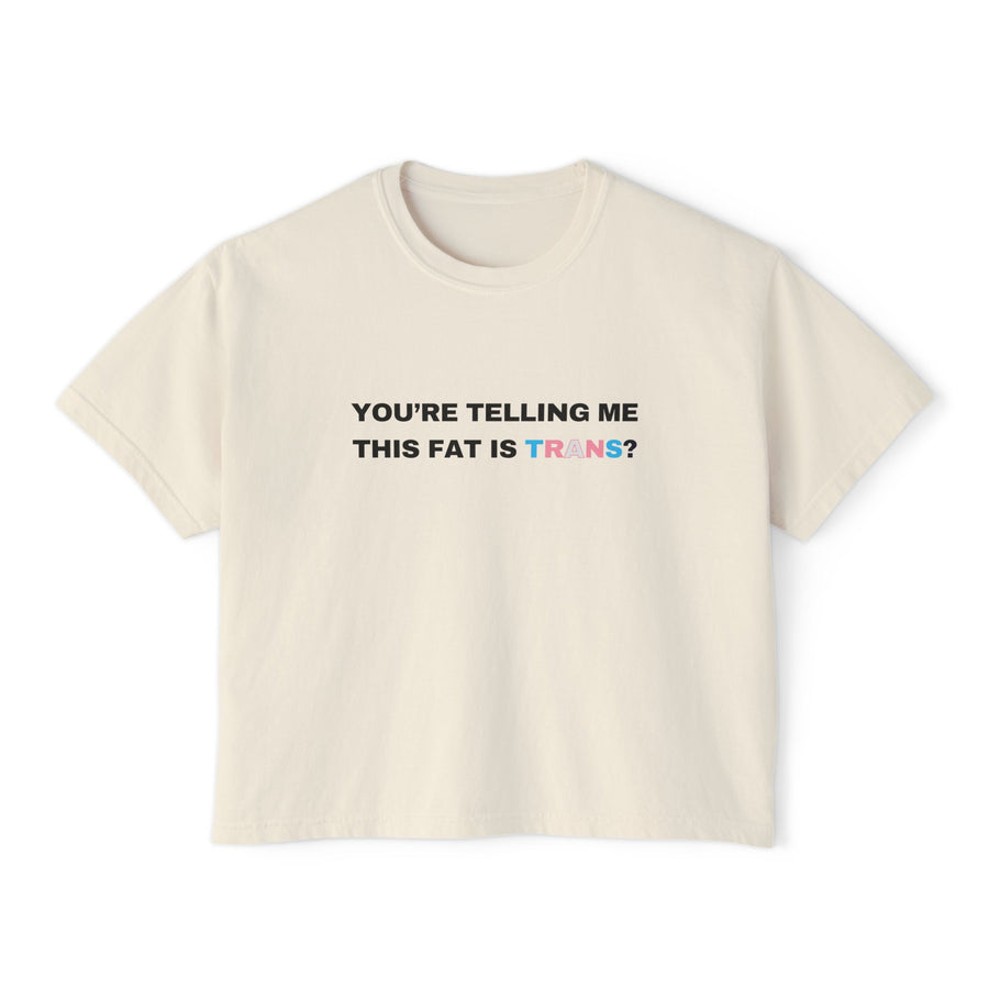 You're Telling Me This Fat Is Trans?