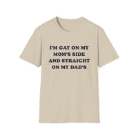 I'm Gay On My Mom's Side And Straight On My Dad's