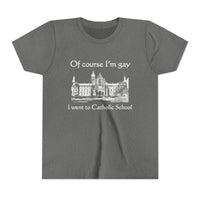 Of Course I'm Gay I Went To Catholic School