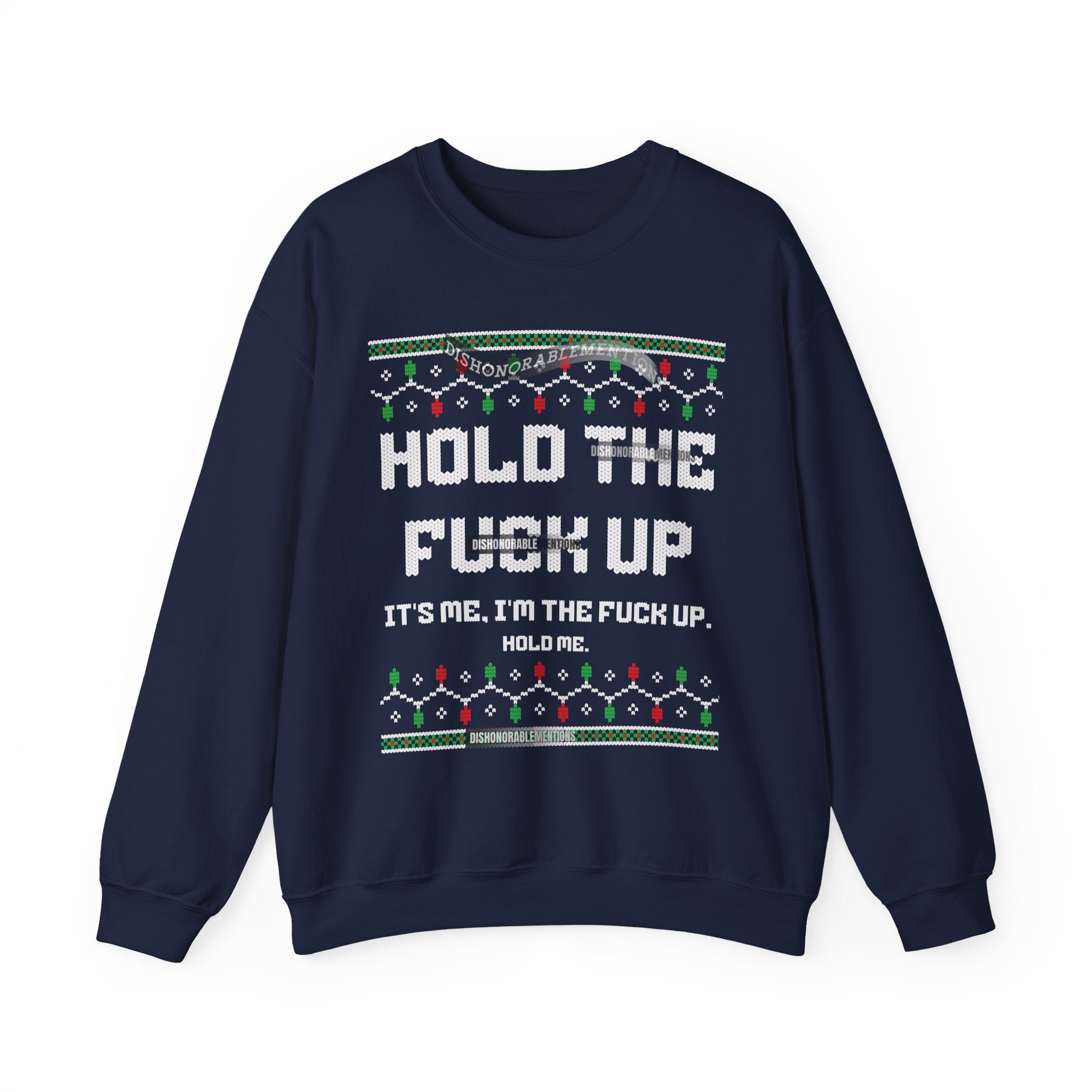 Hold The Fuck Up It's Me, I'm The Fuck Up -Ugly Sweater