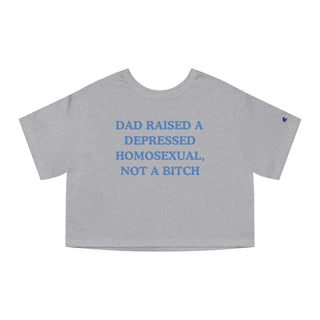 Dad Raised A Depressed Homosexual, Not A Bitch