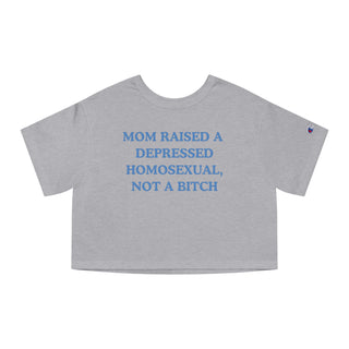 Mom Raised A Depressed Homosexual, Not A Bitch