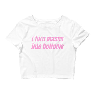 I Turn Mascs Into Bottoms